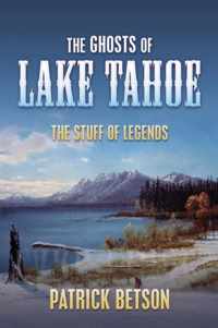 The Ghosts of Lake Tahoe (the Stuff of Legends)