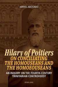 Hilary of Poitiers on Conciliating the Homouseans and the Homoeouseans