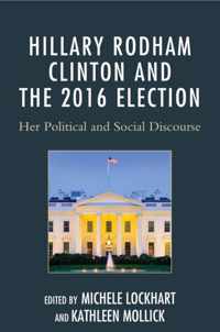Hillary Rodham Clinton and the 2016 Election