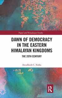 Dawn of Democracy in the Eastern Himalayan Kingdoms: The 20th Century