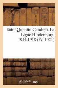 Saint-Quentin-Cambrai. La Ligne Hindenburg, 1914-1918