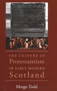 The Culture of Protestantism in Early Modern Scotland