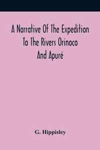 A Narrative Of The Expedition To The Rivers Orinoco And Apure