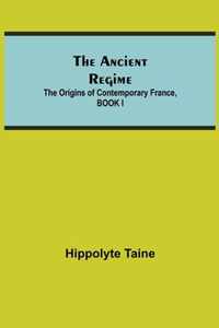 The Ancient Regime; The Origins of Contemporary France, BOOK I