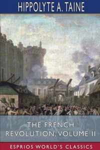 The French Revolution, Volume II (Esprios Classics)