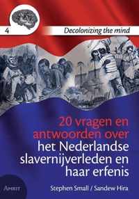 Decolonizing the mind 4 -   20 vragen en antwoorden over het Nederlandse slavernijverleden en haar erfenis