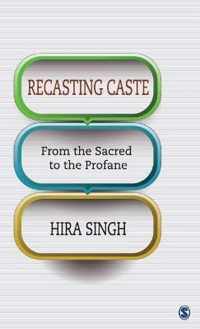 Recasting Caste: From the Sacred to the Profane