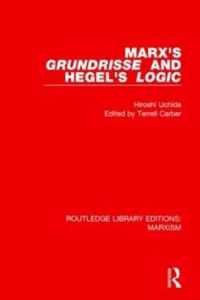 Marx's 'Grundrisse' and Hegel's 'Logic' (RLE Marxism)