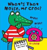 What's That Noise Mr.Croc