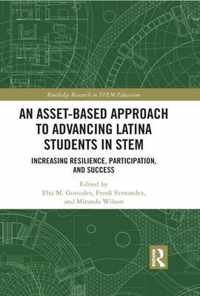 An Asset-Based Approach to Advancing Latina Students in STEM