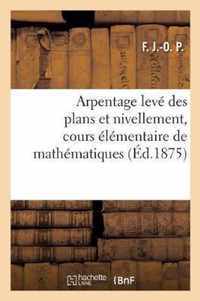 Arpentage Leve Des Plans Et Nivellement, Cours Elementaire de Mathematiques