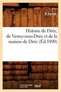 Histoire de Dree, de Verrey-Sous-Dree Et de la Maison de Dree (Ed.1890)