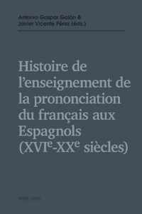 Histoire de l'enseignement de la prononciation du français aux Espagnols (XVIe - XXe siècles)