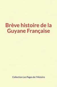 Breve histoire de la Guyane Francaise