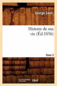 Histoire de Ma Vie. Tome 3 (Ed.1856)