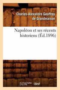 Napoleon Et Ses Recents Historiens (Ed.1896)