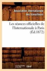 Les Seances Officielles de l'Internationale A Paris (Ed.1872)