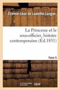 La Princesse Et Le Sous-Officier, Histoire Contemporaine. Tome 5