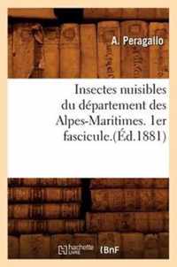 Insectes Nuisibles Du Departement Des Alpes-Maritimes. 1er Fascicule.(Ed.1881)