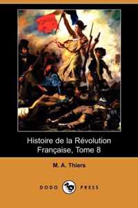Histoire de La Revolution Francaise, Tome 8 (Dodo Press)