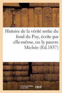 Histoire de la Verite Sortie Du Fond Du Puy, Ecrite Par Elle-Meme, Ou Le Pauvre Michee (Ed.1837)