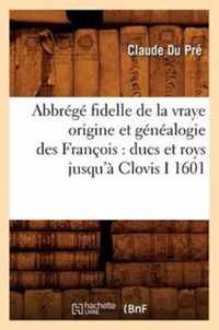 Abbrege Fidelle de la Vraye Origine Et Genealogie Des Francois