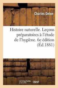 Histoire Naturelle. Lecons Preparatoires A l'Etude de l'Hygiene. 6e Edition