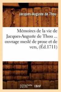 Memoires de la Vie de Jacques-Auguste de Thou, Ouvrage Mesle de Prose Et de Vers (Ed.1711)