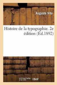 Histoire de la Typographie. 2e Edition