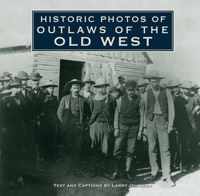 Historic Photos of Outlaws of the Old West