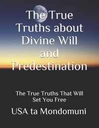 The True Truths about Divine Will and Predestination