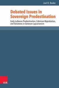 Debated Issues In Sovereign Predestination