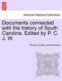 Documents Connected with the History of South Carolina. Edited by P. C. J. W.