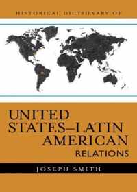 Historical Dictionary of United States-Latin American Relations