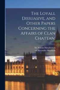 The Loyall Dissuasive, and Other Papers Concerning the Affairs of Clan Chattan