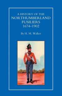 History of the Northumberland Fusiliers 1674-1902