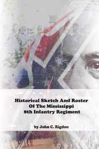 Historical Sketch And Roster Of The Mississippi 8th Infantry Regiment