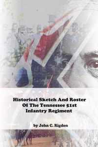Historical Sketch And Roster Of The Tennessee 51st Infantry Regiment