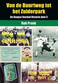 De Haagse Voetbal Historie 3 -   Van de Buurtweg tot het Zuiderpark