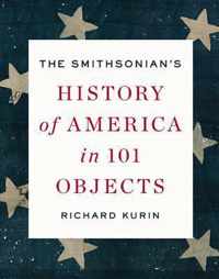 The Smithsonian's History of America in 101 Objects