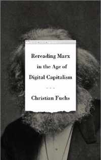 Rereading Marx in the Age of Digital Capitalism