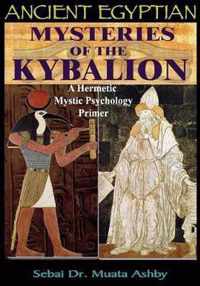 Ancient Egyptian Mysteries of the Kybalion