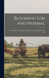 Bloomington and Normal: Past and Present, Progress and Prosperity