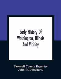 Early History Of Washington, Illinois And Vicinity