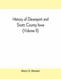 History of Davenport and Scott County Iowa (Volume II)