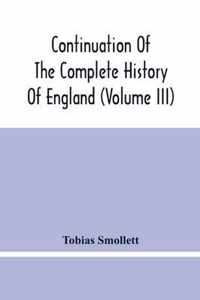 Continuation Of The Complete History Of England (Volume Iii)