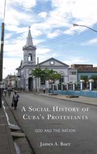 A Social History of Cuba's Protestants