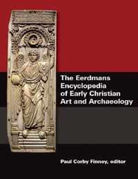 The Eerdmans Encyclopedia of Early Christian Art and Archaeology