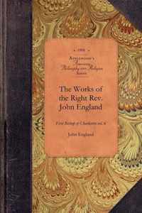 Works of Reverend John England, Vol 6