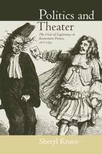 Politics & Theater - The Crisis of Legitimacy in Restoration France, 1815-1830